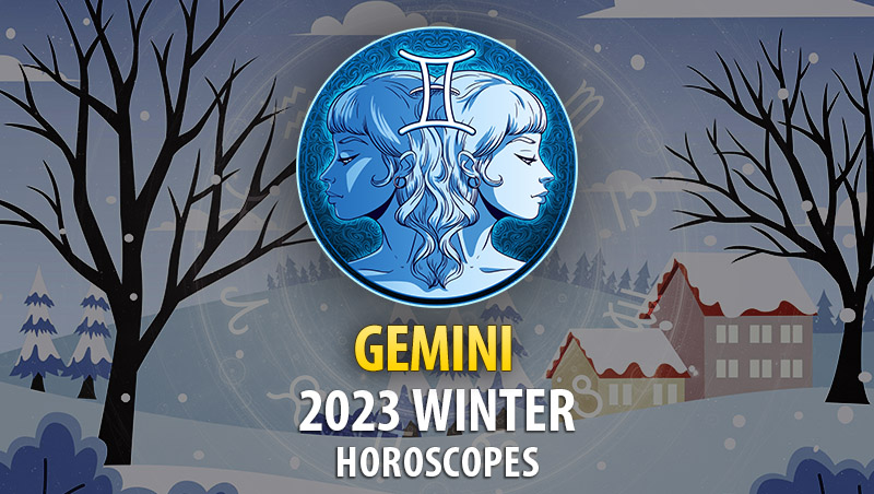 Gemini - 2023 Winter Horoscope