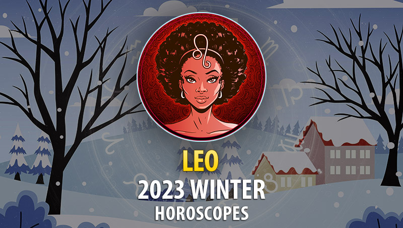 Leo - 2023 Winter Horoscope