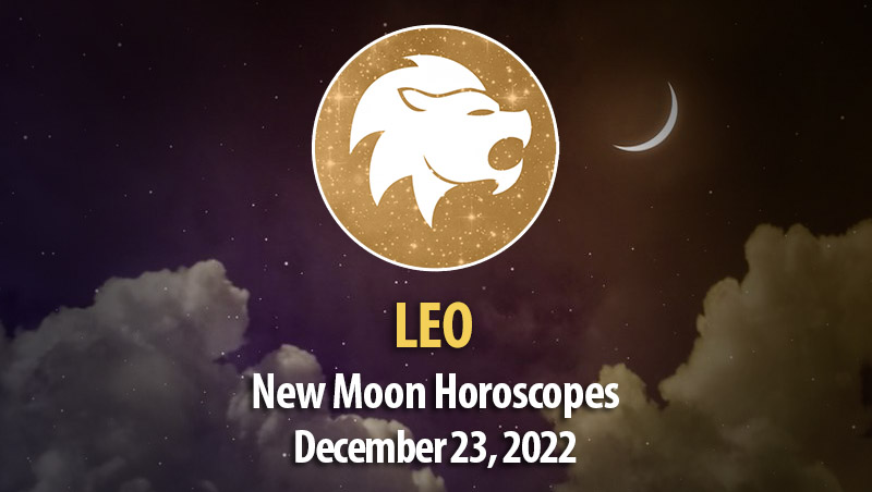 Leo - New Moon Horoscope December 23, 2022
