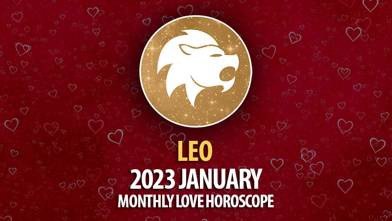 Leo - 2023 January Monthly Love Horoscope