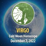 Virgo - Cold Moon Horoscope December 7, 2022