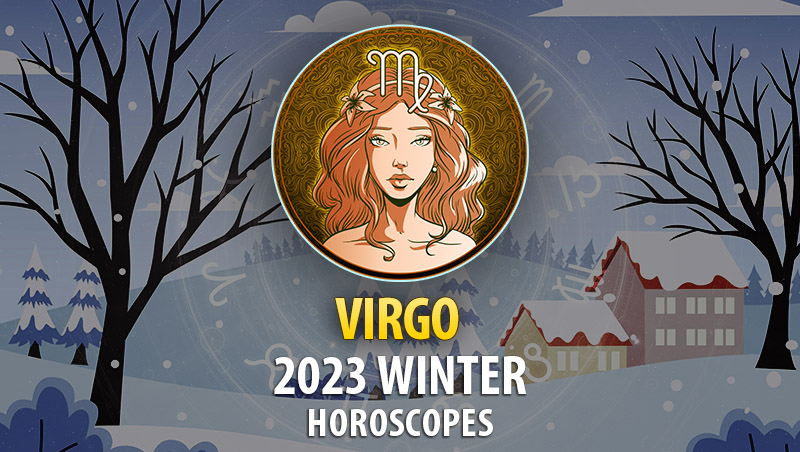 Virgo - 2023 Winter Horoscope