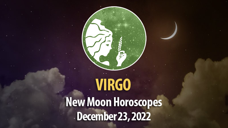 Virgo - New Moon Horoscope December 23, 2022