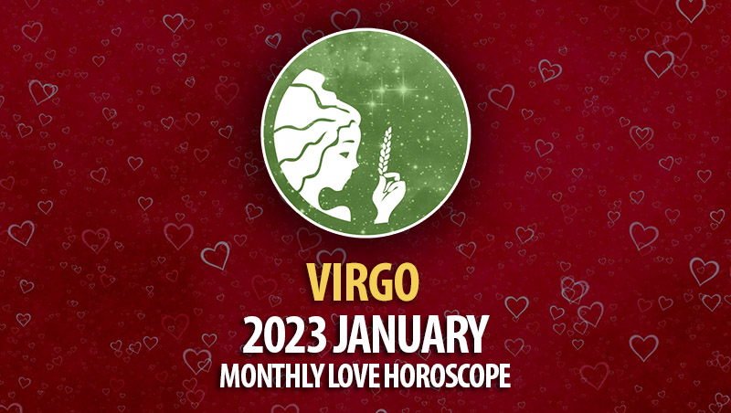 Virgo - 2023 January Monthly Love Horoscope