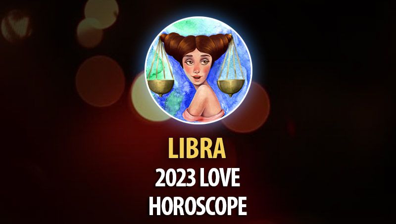 Libra - 2023 Love Horoscope