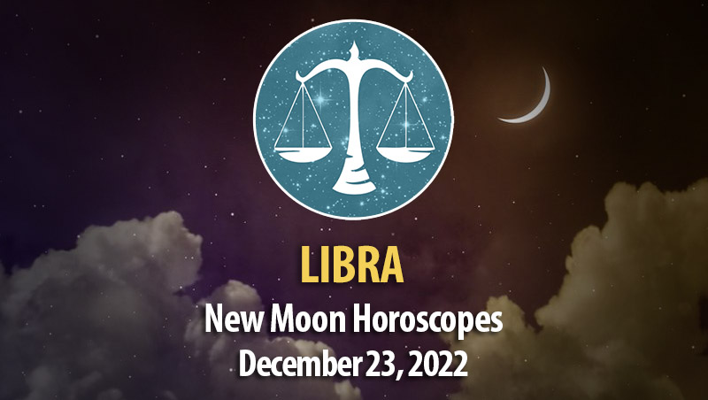 Libra - New Moon Horoscope December 23, 2022