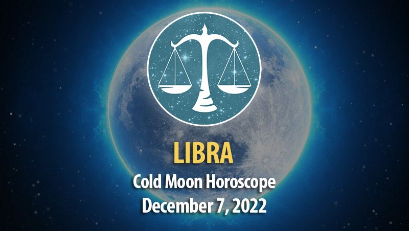 Libra - Cold Moon Horoscope December 7, 2022