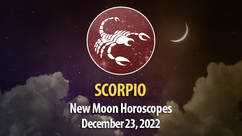 Scorpio - New Moon Horoscope December 23, 2022