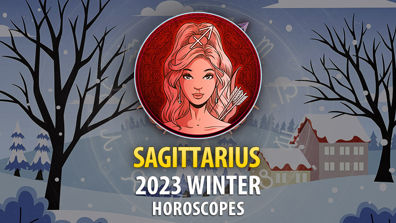 Sagittarius - 2023 Winter Horoscope