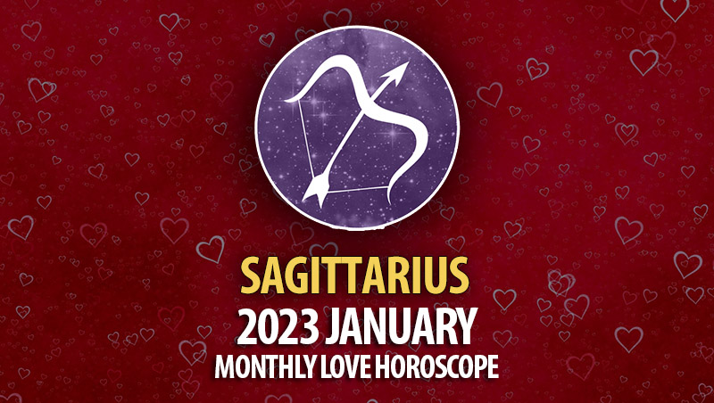 Sagittarius - 2023 January Monthly Love Horoscope