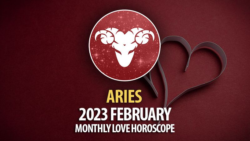 Aries - 2023 February Monthly Love Horoscope