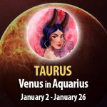 Taurus - Venus in Aquarius Horoscope