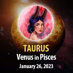 Taurus - Venus in Pisces Horoscope