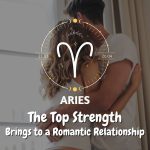 Aries - The Top Strength Brings to a Romantic Relationship
