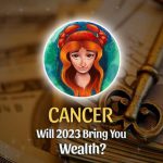 Cancer - Will 2023 Bring You Wealth?