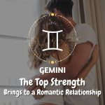 Gemini - The Top Strength Brings to a Romantic Relationship