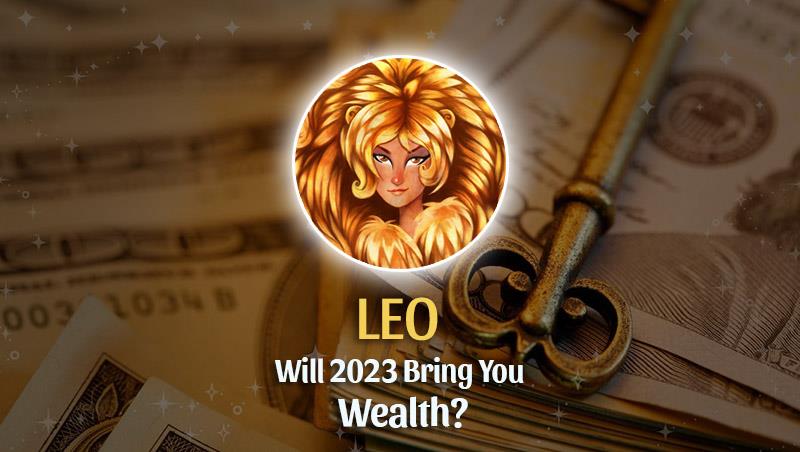 Leo - Will 2023 Bring You Wealth?