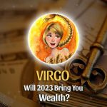 Virgo - Will 2023 Bring You Wealth?