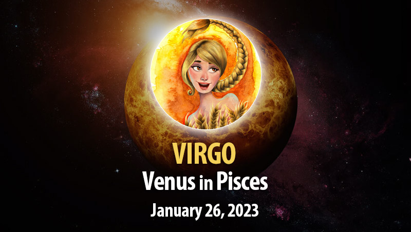 Virgo - Venus in Pisces Horoscope