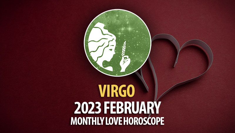Virgo - 2023 February Monthly Love Horoscope