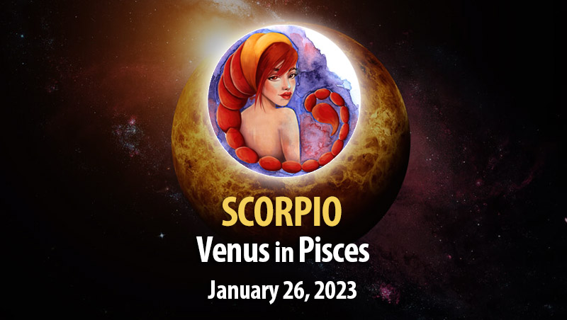 Scorpio - Venus in Pisces Horoscope