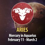 Aries - Mercury in Aquarius February 11 - March 2
