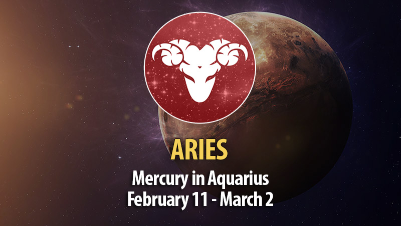 Aries - Mercury in Aquarius February 11 - March 2