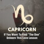 Capricorn - If You Want To Find "The One" Unlearn This Love Lesson