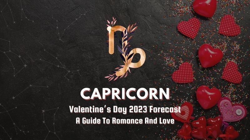 Capricorn - Valentine's Day Forecast