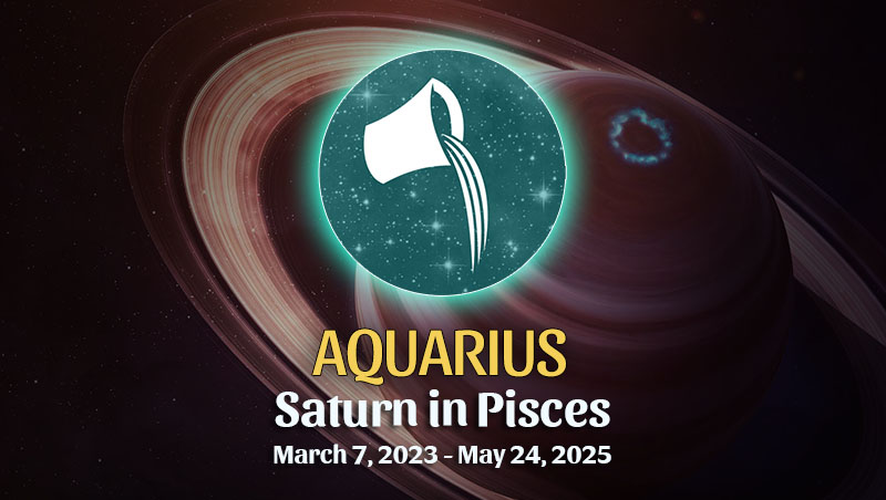 Aquarius - Saturn in Pisces Horoscope