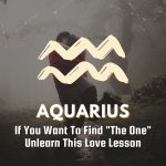 Aquarius - If You Want To Find "The One" Unlearn This Love Lesson