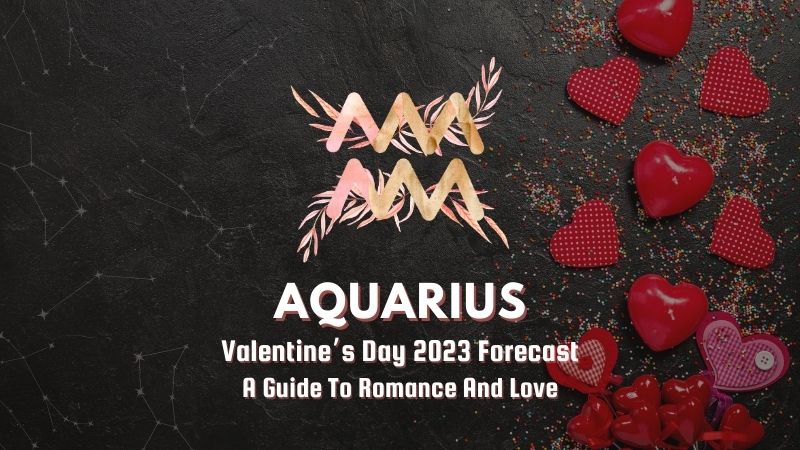 Aquarius - Valentine's Day Forecast