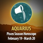 Aquarius - Pisces Season Horoscope 2023