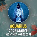 Aquarius - 2023 March Monthly Horoscope