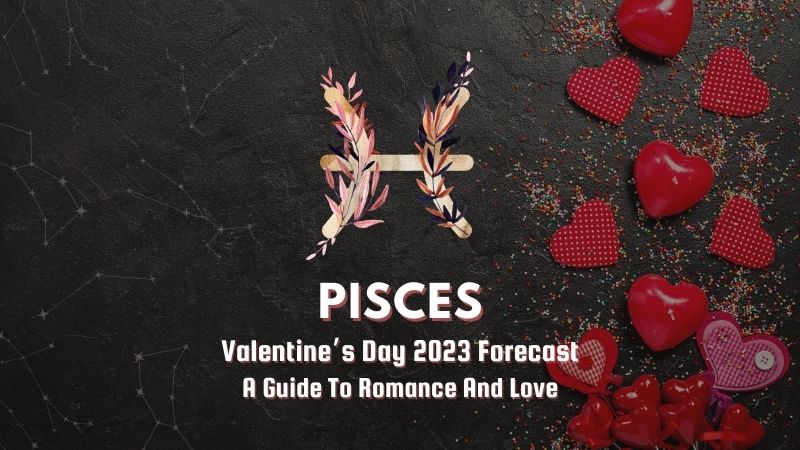 Pisces - Valentine's Day Forecast