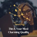 Taurus - Most Charming Quality