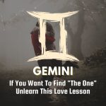 Gemini - If You Want To Find "The One" Unlearn This Love Lesson