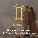 Gemini - This is what you need in a long relationship