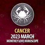 Cancer - 2023 March Monthly Love Horoscope