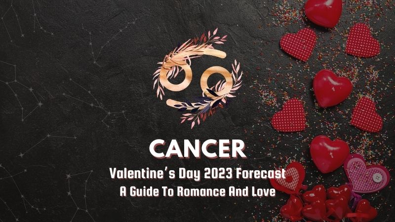 Cancer - Valentine's Day Forecast
