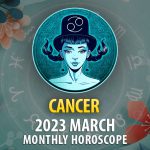 Cancer - 2023 March Monthly Horoscope
