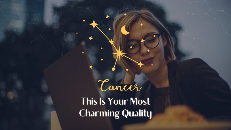 Cancer - Most Charming Quality