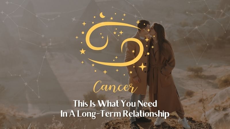 Cancer - This is what you need in a long relationship