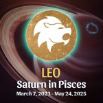 Leo - Saturn in Pisces Horoscope