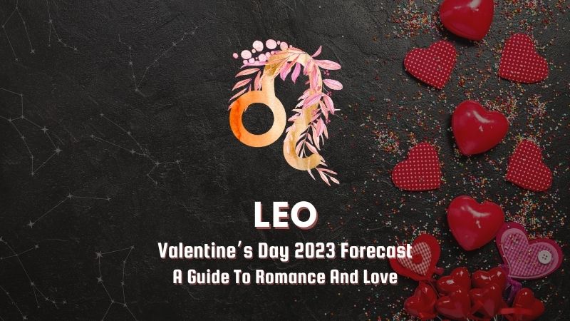 Leo - Valentine's Day Forecast