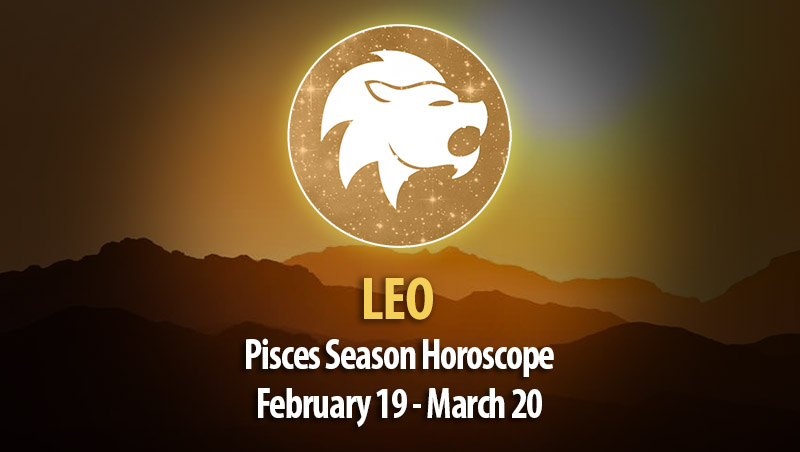 Leo - Pisces Season Horoscope 2023