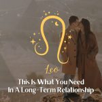 Leo - This is what you need in a long relationship