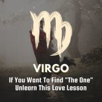 Virgo - If You Want To Find "The One" Unlearn This Love Lesson