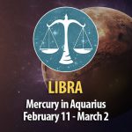 Libra - Mercury in Aquarius February 11 - March 2