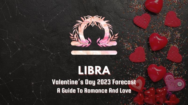 Libra - Valentine's Day Forecast